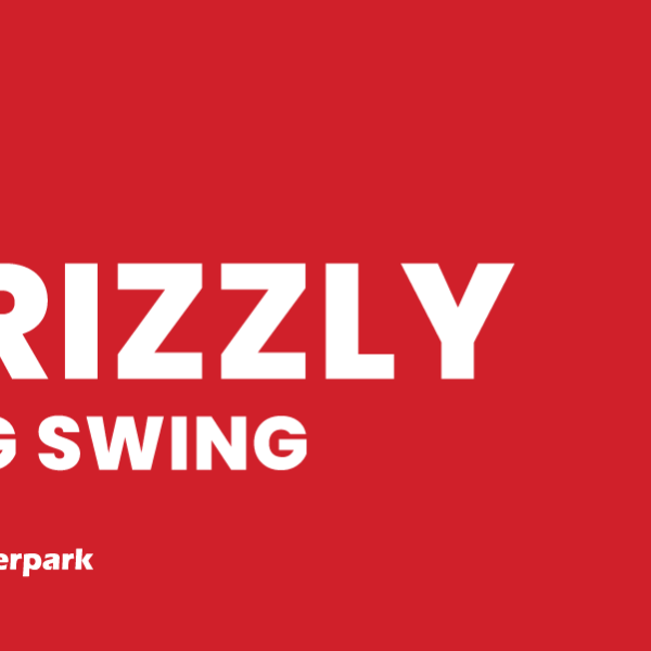 Grizzly + Big Swing